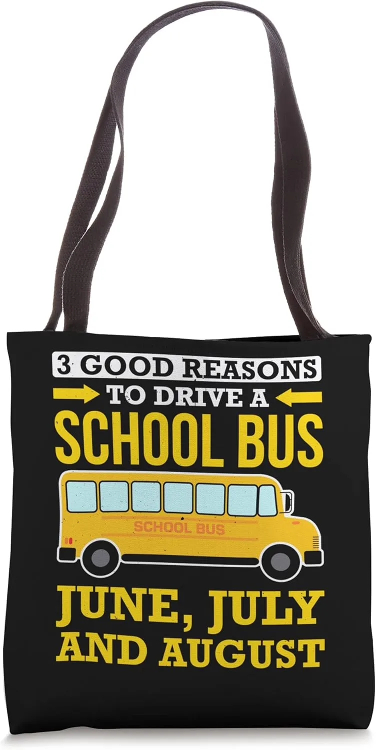 3 Good Reasons To Drive A School Bus June, July And August Tote Bag
