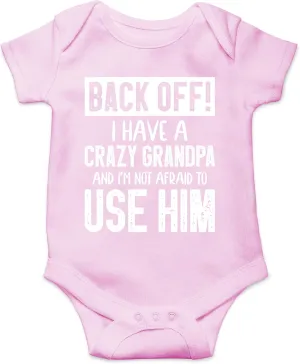 Back Off !! I Have a Crazy Grandpa and I'm Not Afraid To Use Him - Funny Baby Essentials Romper