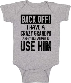 Back Off !! I Have a Crazy Grandpa and I'm Not Afraid To Use Him - Funny Baby Essentials Romper