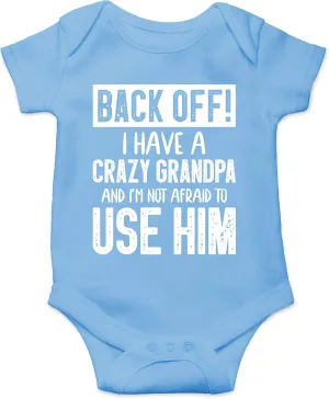 Back Off !! I Have a Crazy Grandpa and I'm Not Afraid To Use Him - Funny Baby Essentials Romper