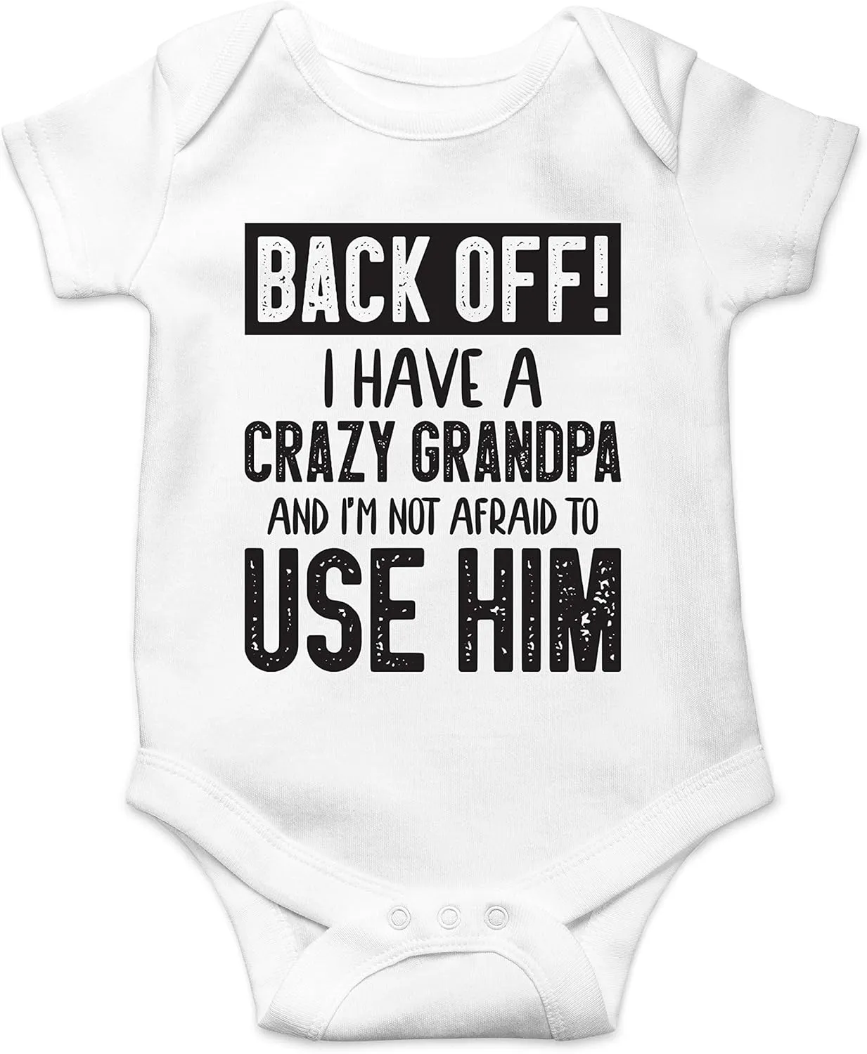 Back Off !! I Have a Crazy Grandpa and I'm Not Afraid To Use Him - Funny Baby Essentials Romper