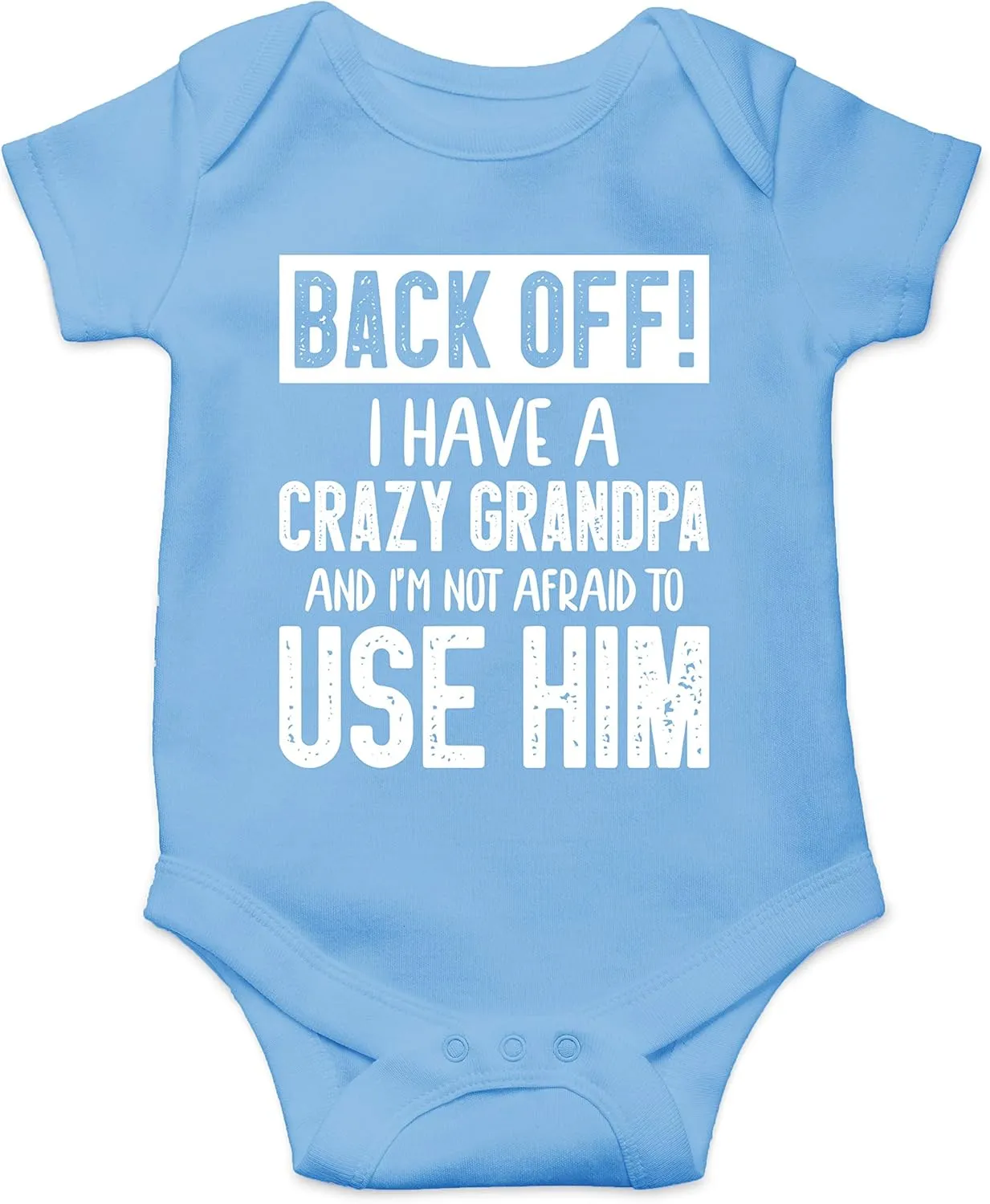 Back Off !! I Have a Crazy Grandpa and I'm Not Afraid To Use Him - Funny Baby Essentials Romper