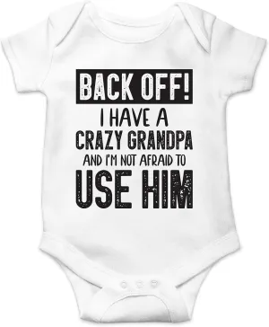 Back Off !! I Have a Crazy Grandpa and I'm Not Afraid To Use Him - Funny Baby Essentials Romper