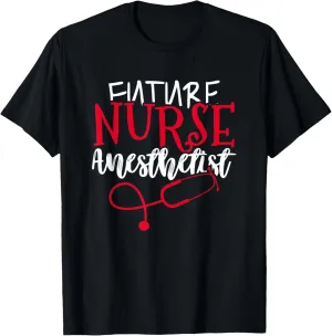 Future Nurse Anesthetist Crna Student School Gift T-Shirt