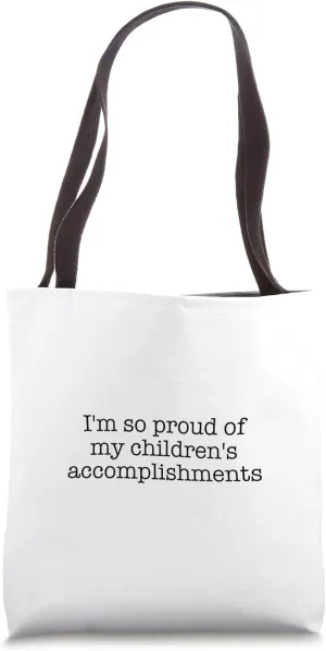 I'm so proud of my children's accomplishments Tote Bag