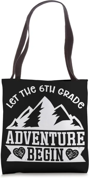 Let the 6th Grade Adventure Begin Sixth Grade Back to School Tote Bag