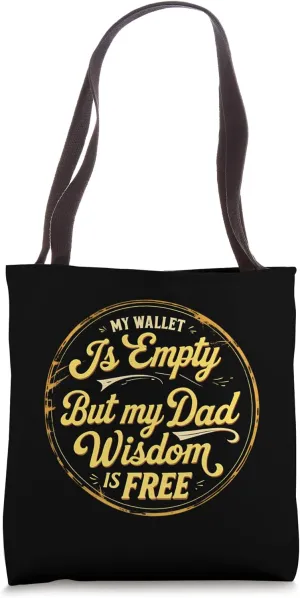 My Wallet Is Empty But My Dad Wisdom Is Free Father's Day Tote Bag