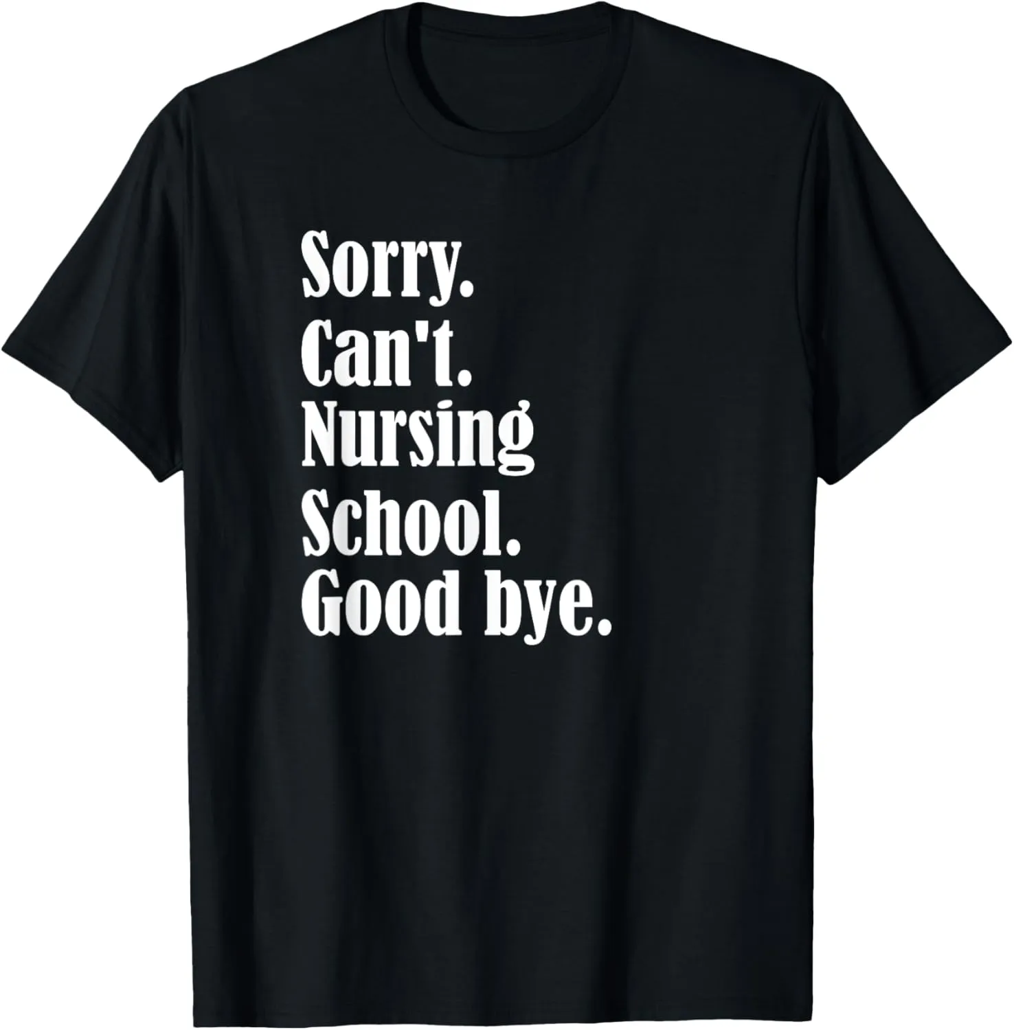 Sorry, can't, nursing school, future nurse, nursing school T-Shirt